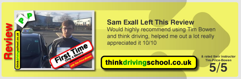 Sam Exall left this awesome review of tim price-bowen at think driving school after passing in February 2016